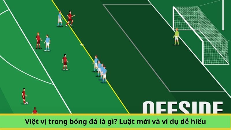 Việt vị trong bóng đá là gì
